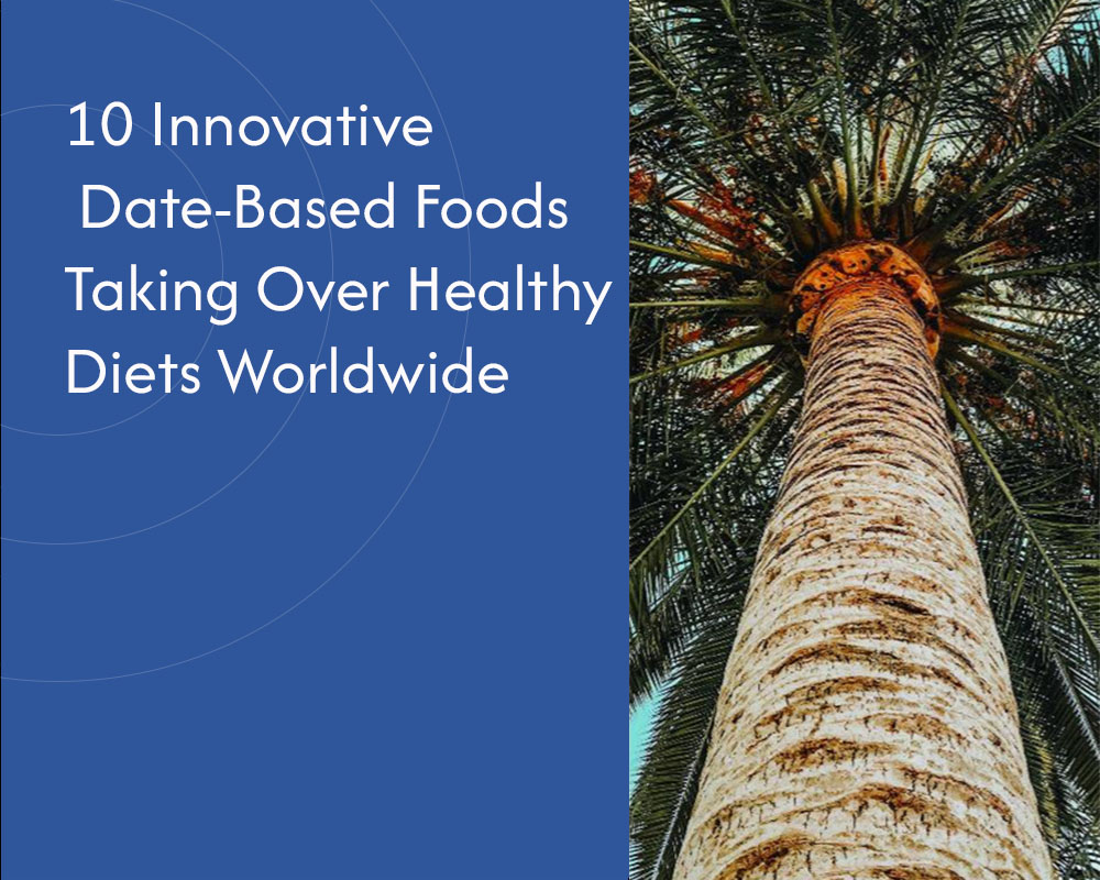 10 Innovative Date-Based Foods Taking Over Healthy Diets Worldwide